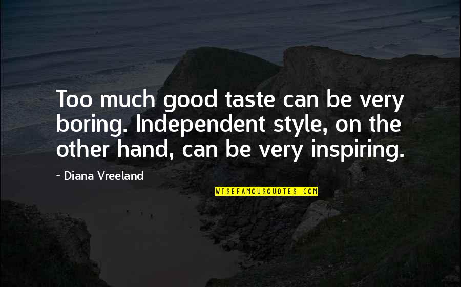 Largenumbers Quotes By Diana Vreeland: Too much good taste can be very boring.