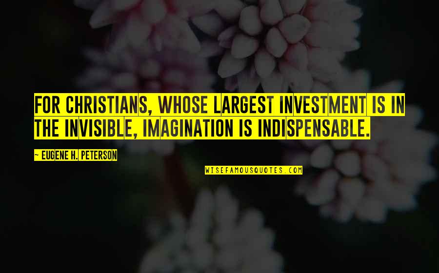 Largest Quotes By Eugene H. Peterson: For Christians, whose largest investment is in the