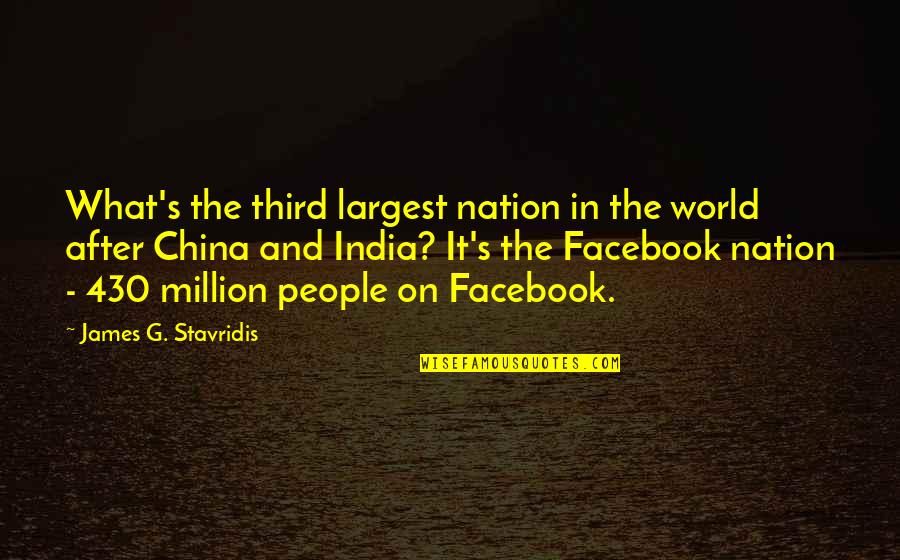 Largest Quotes By James G. Stavridis: What's the third largest nation in the world