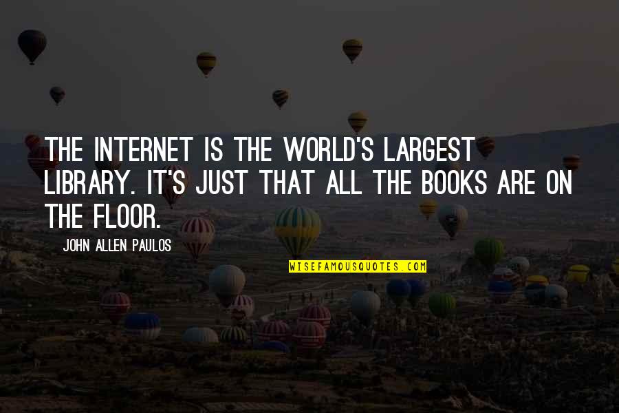 Largest Quotes By John Allen Paulos: The Internet is the world's largest library. It's