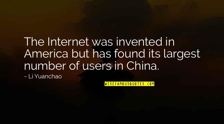 Largest Quotes By Li Yuanchao: The Internet was invented in America but has