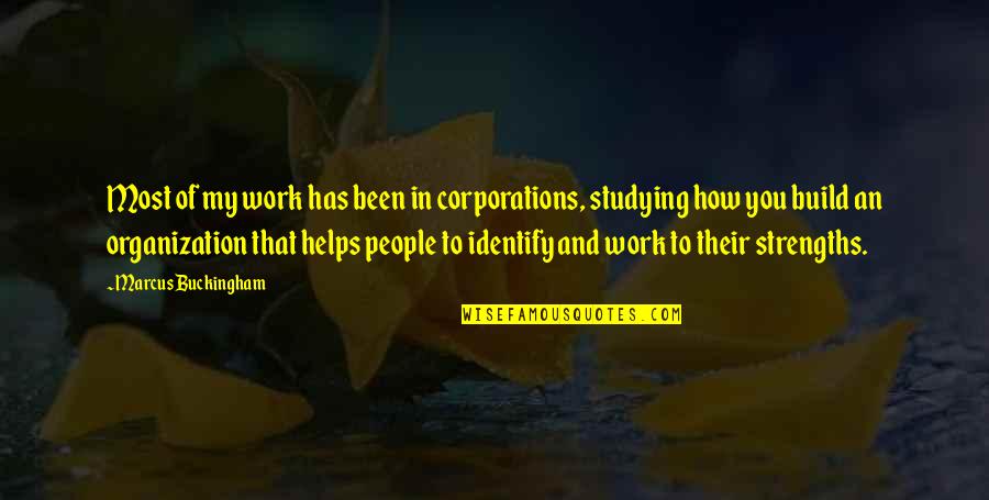 Largile Pour Quotes By Marcus Buckingham: Most of my work has been in corporations, Largile Pour Quotes By Marcus Buckingham: Most of my work has been in corporations,