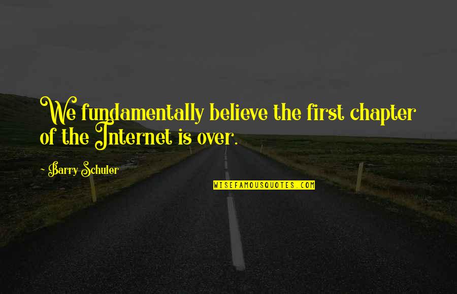 Largish Singing Quotes By Barry Schuler: We fundamentally believe the first chapter of the