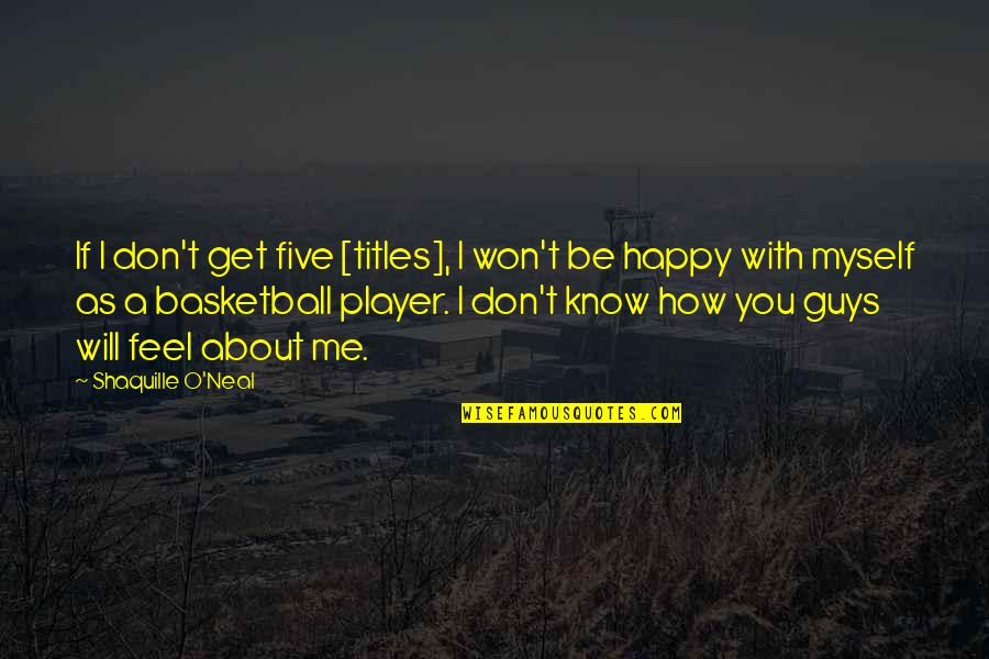 Largish Singing Quotes By Shaquille O'Neal: If I don't get five [titles], I won't