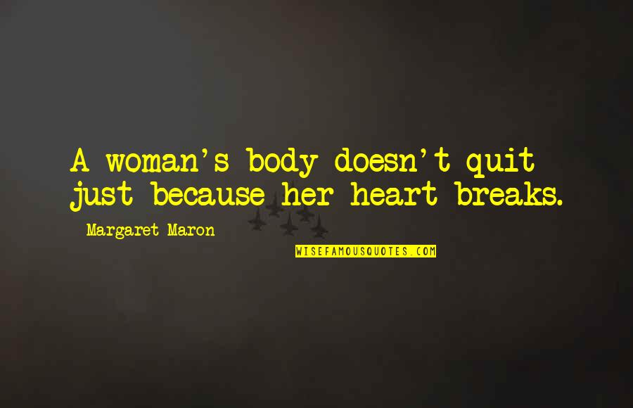 Largos Pizza Quotes By Margaret Maron: A woman's body doesn't quit just because her Largos Pizza Quotes By Margaret Maron: A woman's body doesn't quit just because her