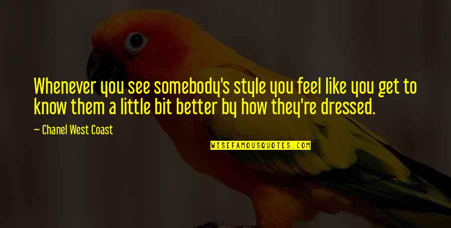 Largueros Quotes By Chanel West Coast: Whenever you see somebody's style you feel like Largueros Quotes By Chanel West Coast: Whenever you see somebody's style you feel like