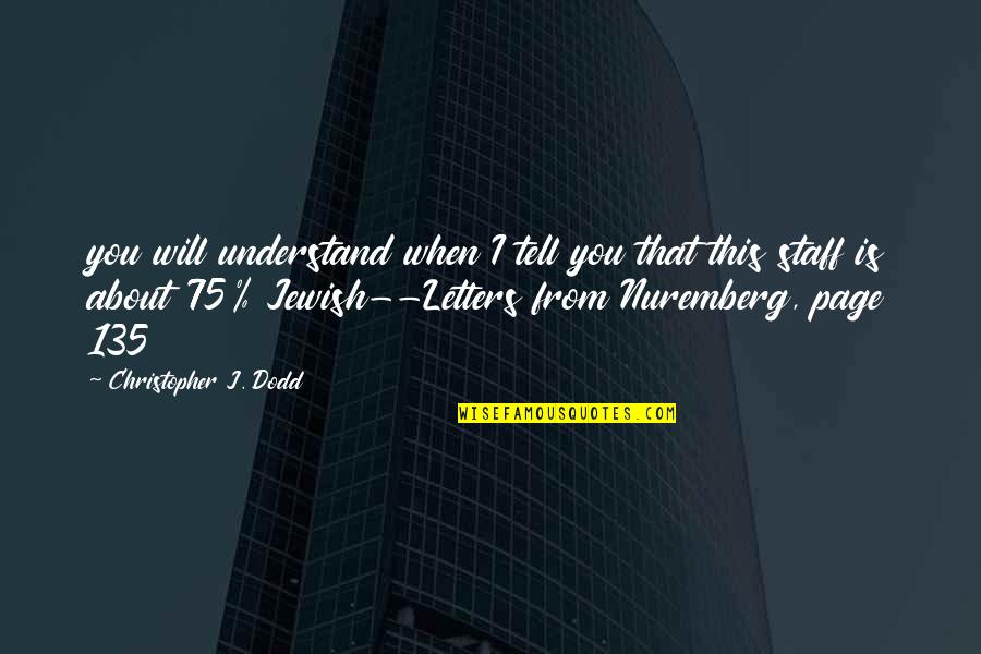 Larice And Associates Quotes By Christopher J. Dodd: you will understand when I tell you that Larice And Associates Quotes By Christopher J. Dodd: you will understand when I tell you that