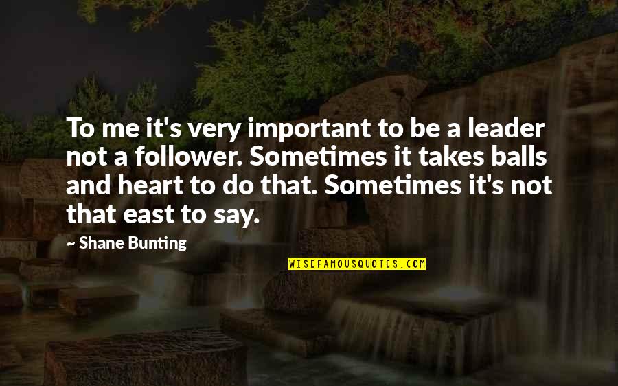 Larimar Quotes By Shane Bunting: To me it's very important to be a Larimar Quotes By Shane Bunting: To me it's very important to be a