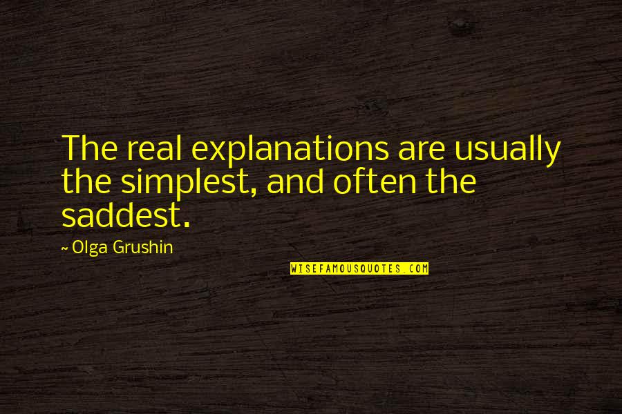 Larinden Quotes By Olga Grushin: The real explanations are usually the simplest, and