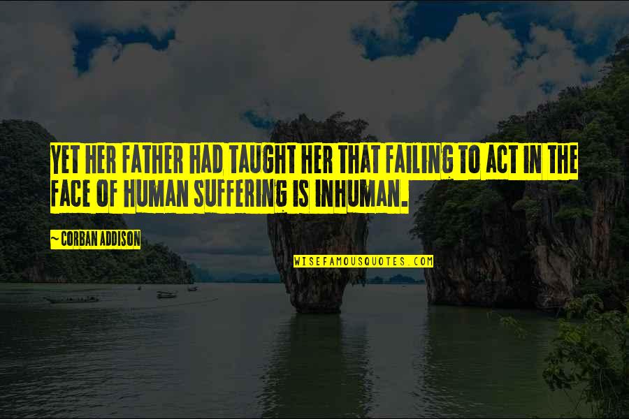 Larisa Dolina Quotes By Corban Addison: Yet her father had taught her that failing Larisa Dolina Quotes By Corban Addison: Yet her father had taught her that failing