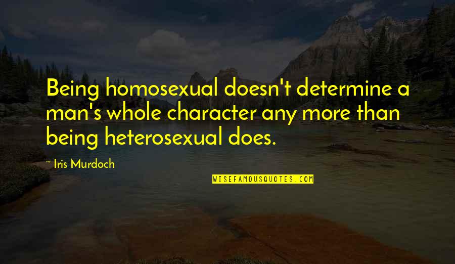 Larisch Font Quotes By Iris Murdoch: Being homosexual doesn't determine a man's whole character