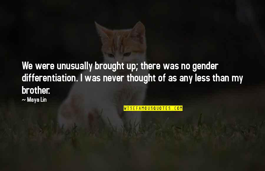 Larisch Font Quotes By Maya Lin: We were unusually brought up; there was no