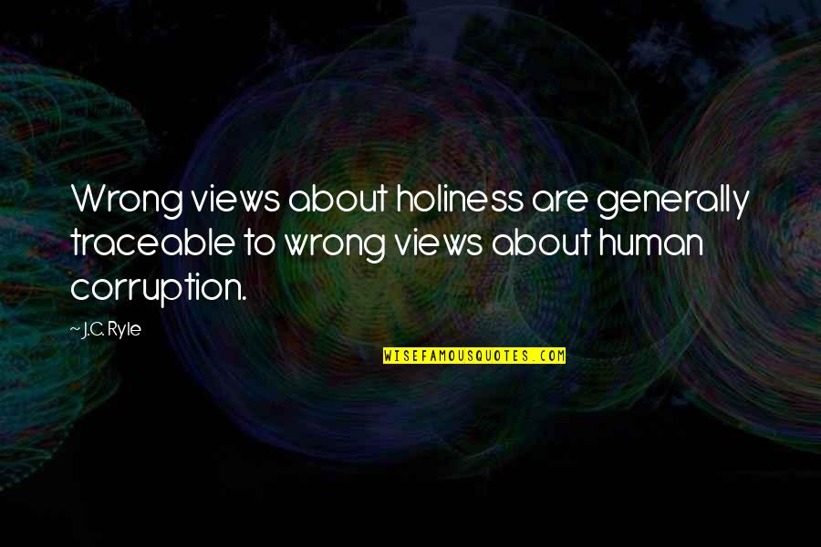 Larisha Cole Quotes By J.C. Ryle: Wrong views about holiness are generally traceable to Larisha Cole Quotes By J.C. Ryle: Wrong views about holiness are generally traceable to