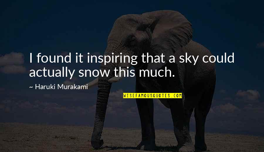Laritza Book Quotes By Haruki Murakami: I found it inspiring that a sky could Laritza Book Quotes By Haruki Murakami: I found it inspiring that a sky could