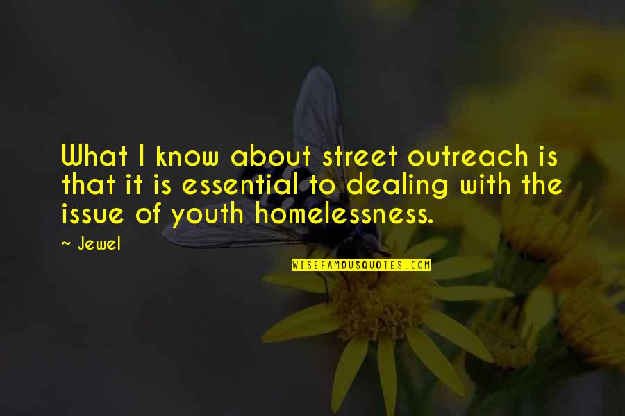 Laritza Book Quotes By Jewel: What I know about street outreach is that Laritza Book Quotes By Jewel: What I know about street outreach is that