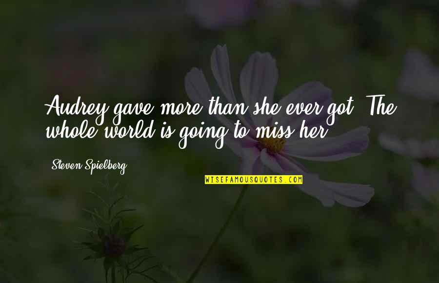 Laritza Rijo Quotes By Steven Spielberg: Audrey gave more than she ever got. The Laritza Rijo Quotes By Steven Spielberg: Audrey gave more than she ever got. The