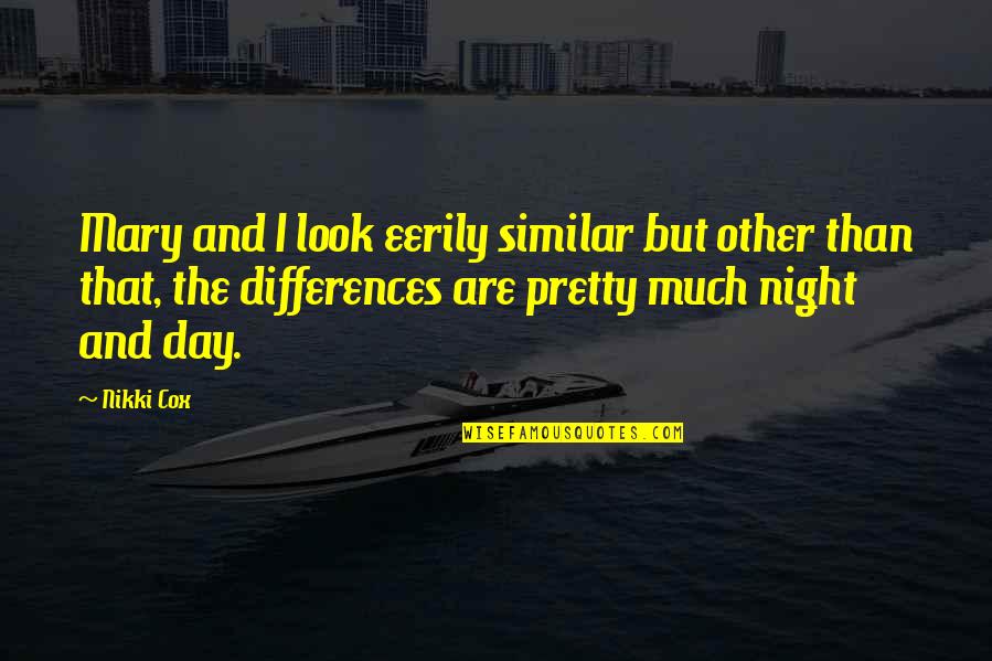 Lariza Fenner Quotes By Nikki Cox: Mary and I look eerily similar but other Lariza Fenner Quotes By Nikki Cox: Mary and I look eerily similar but other