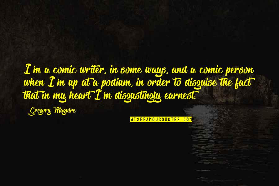 Lark Rise Quotes By Gregory Maguire: I'm a comic writer, in some ways, and