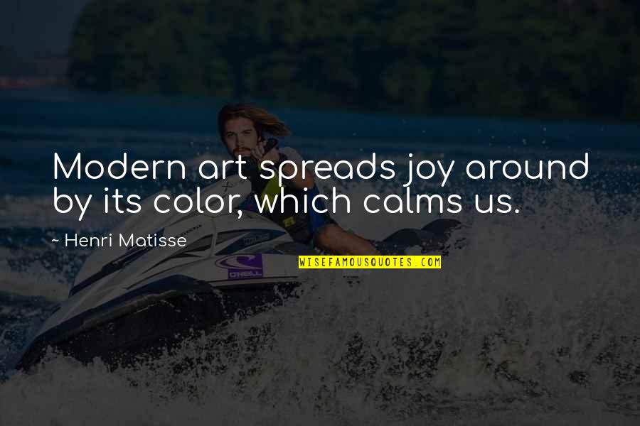Larke Ummel Quotes By Henri Matisse: Modern art spreads joy around by its color, Larke Ummel Quotes By Henri Matisse: Modern art spreads joy around by its color,
