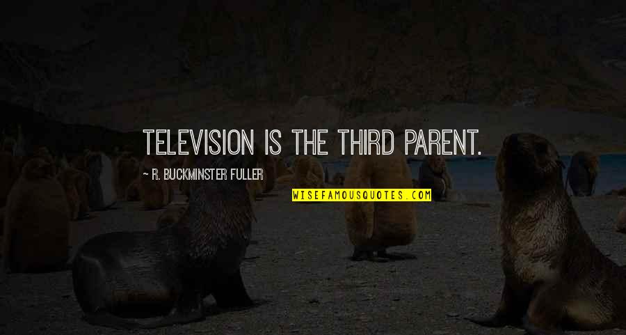 Larkey Animal Quotes By R. Buckminster Fuller: Television is the third parent.