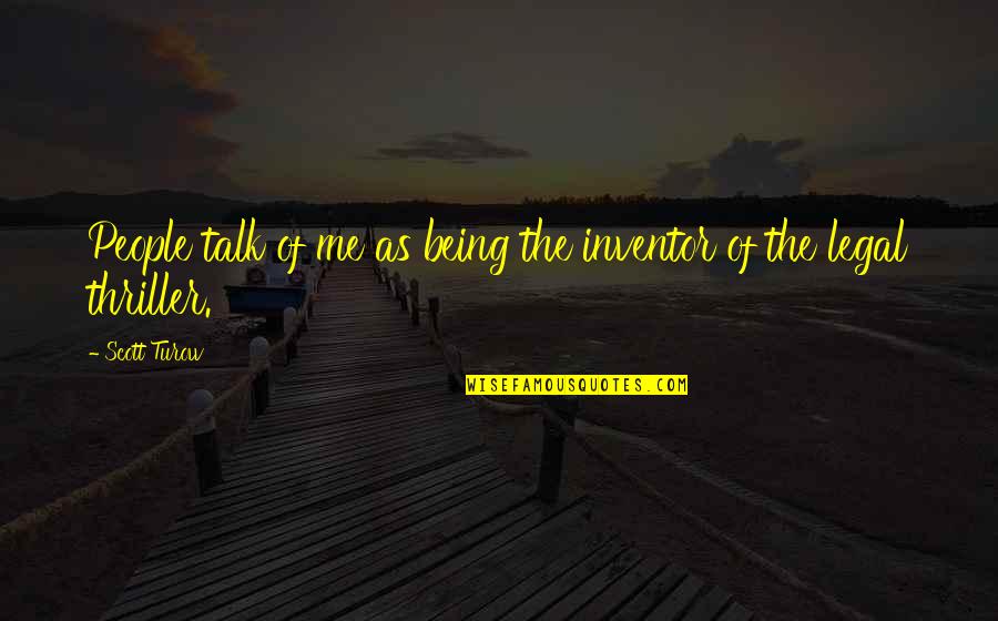 Larkin Imaging Quotes By Scott Turow: People talk of me as being the inventor