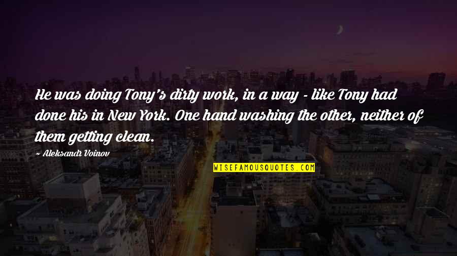 Larkins Marshall Quotes By Aleksandr Voinov: He was doing Tony's dirty work, in a Larkins Marshall Quotes By Aleksandr Voinov: He was doing Tony's dirty work, in a