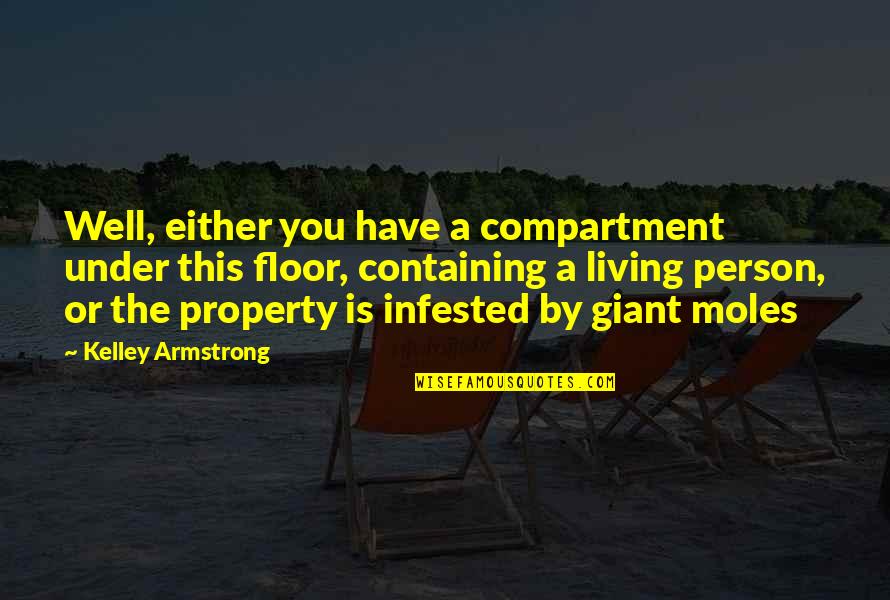 Larkins Marshall Quotes By Kelley Armstrong: Well, either you have a compartment under this Larkins Marshall Quotes By Kelley Armstrong: Well, either you have a compartment under this
