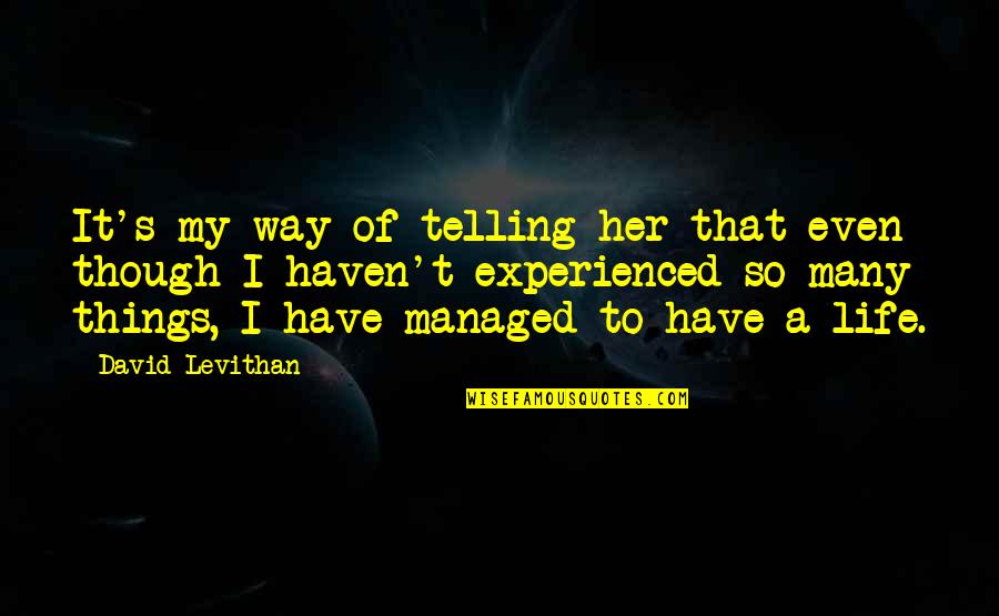 Larks And Owls Quotes By David Levithan: It's my way of telling her that even