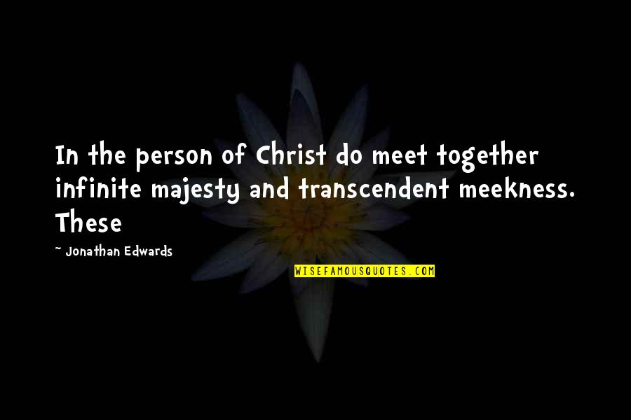 Larks Quotes By Jonathan Edwards: In the person of Christ do meet together