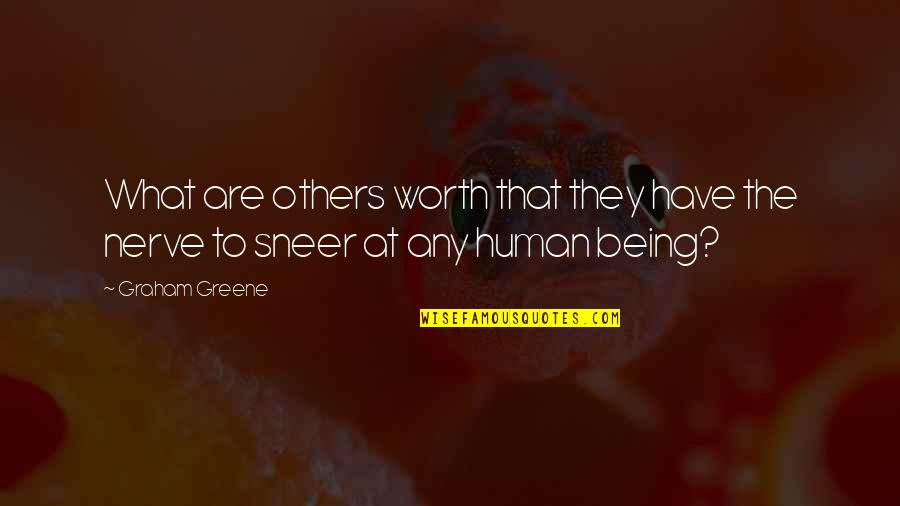 Larlar Bites Quotes By Graham Greene: What are others worth that they have the