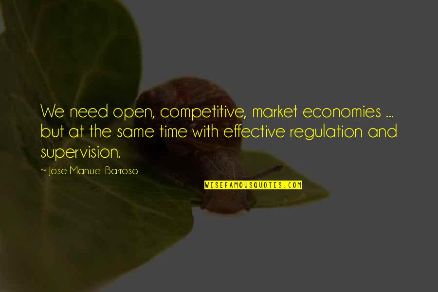Larmore Unlv Quotes By Jose Manuel Barroso: We need open, competitive, market economies ... but Larmore Unlv Quotes By Jose Manuel Barroso: We need open, competitive, market economies ... but