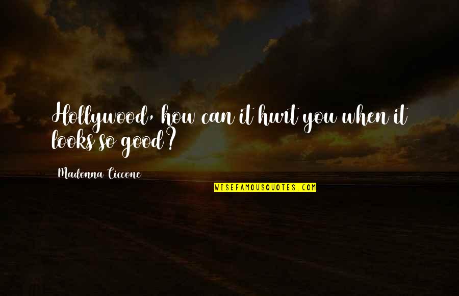 Larochette Castle Quotes By Madonna Ciccone: Hollywood, how can it hurt you when it Larochette Castle Quotes By Madonna Ciccone: Hollywood, how can it hurt you when it