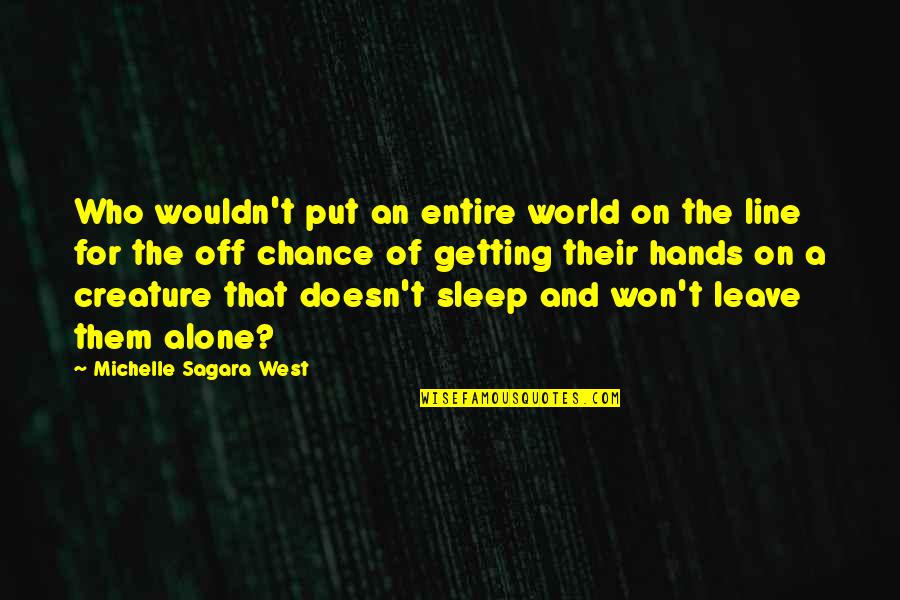 Laroux Gillespie Quotes By Michelle Sagara West: Who wouldn't put an entire world on the