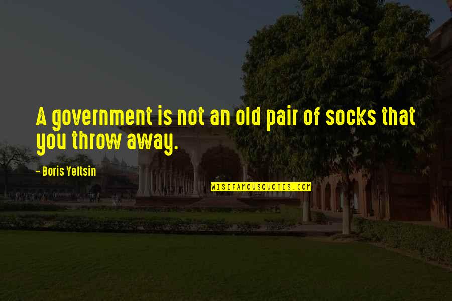 Laroy Reynolds Quotes By Boris Yeltsin: A government is not an old pair of Laroy Reynolds Quotes By Boris Yeltsin: A government is not an old pair of