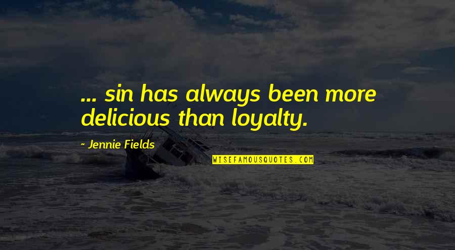 Larp And The Real Girl Quotes By Jennie Fields: ... sin has always been more delicious than Larp And The Real Girl Quotes By Jennie Fields: ... sin has always been more delicious than