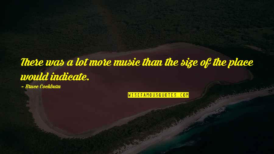 Larps In California Quotes By Bruce Cockburn: There was a lot more music than the