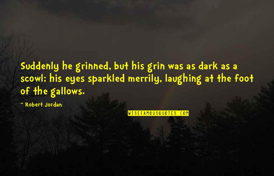 Larrain Vial Indicadores Quotes By Robert Jordan: Suddenly he grinned, but his grin was as Larrain Vial Indicadores Quotes By Robert Jordan: Suddenly he grinned, but his grin was as