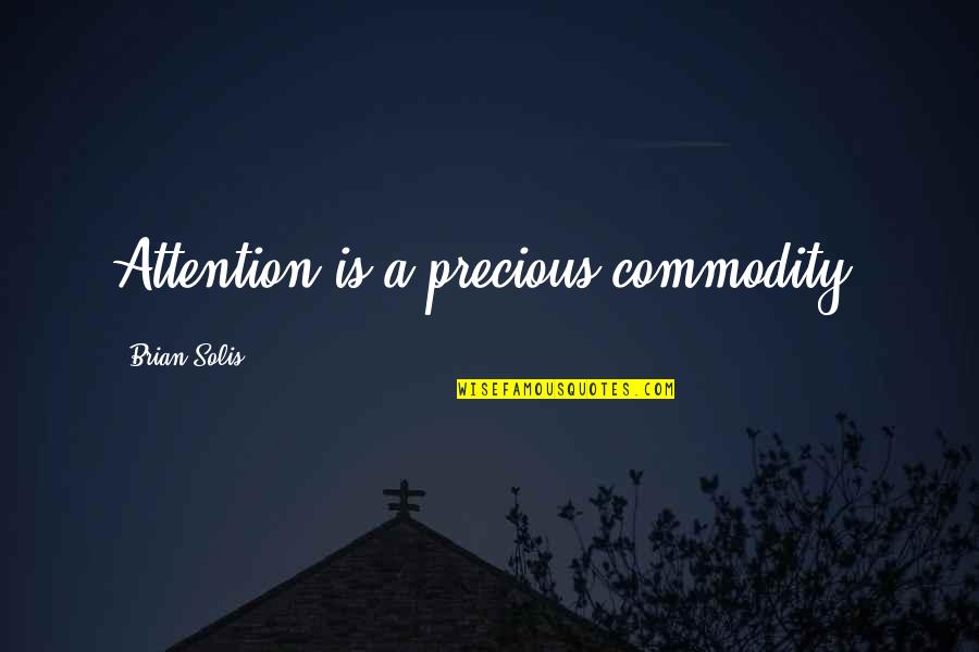 Larrel Boling Quotes By Brian Solis: Attention is a precious commodity.