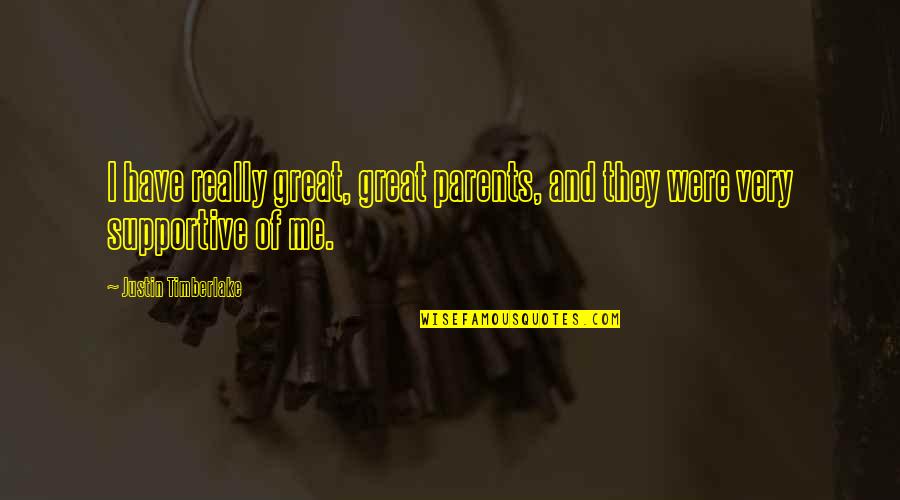 Larrel Icewind Quotes By Justin Timberlake: I have really great, great parents, and they Larrel Icewind Quotes By Justin Timberlake: I have really great, great parents, and they