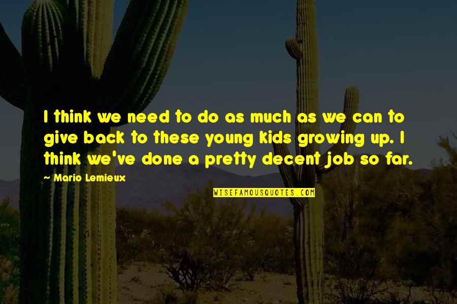 Larriannes Small Quotes By Mario Lemieux: I think we need to do as much