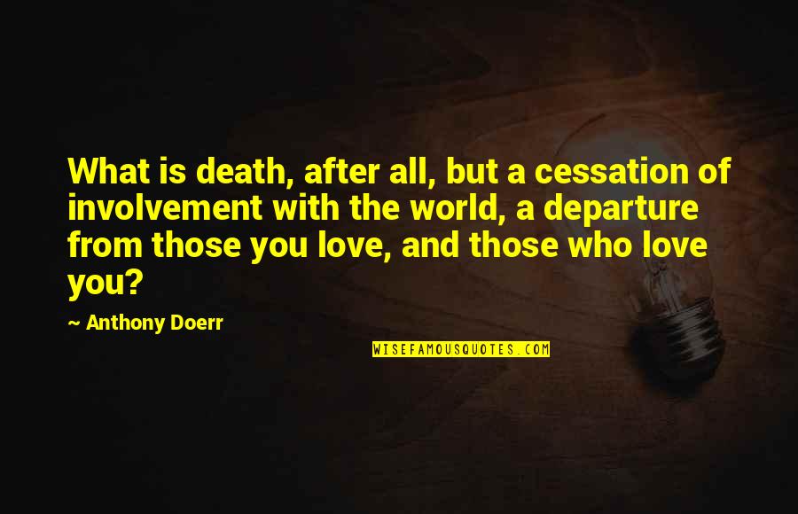 Larrieu New Orleans Quotes By Anthony Doerr: What is death, after all, but a cessation Larrieu New Orleans Quotes By Anthony Doerr: What is death, after all, but a cessation