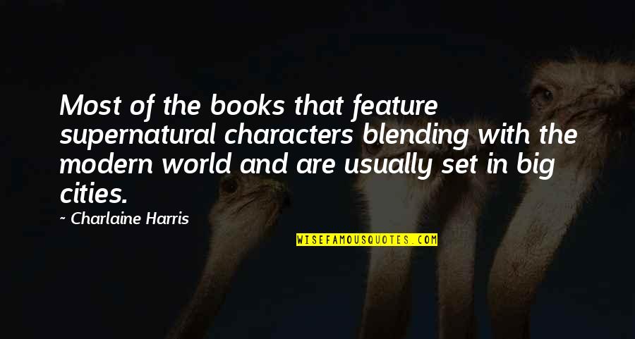 Larry Beinhart Quotes By Charlaine Harris: Most of the books that feature supernatural characters Larry Beinhart Quotes By Charlaine Harris: Most of the books that feature supernatural characters
