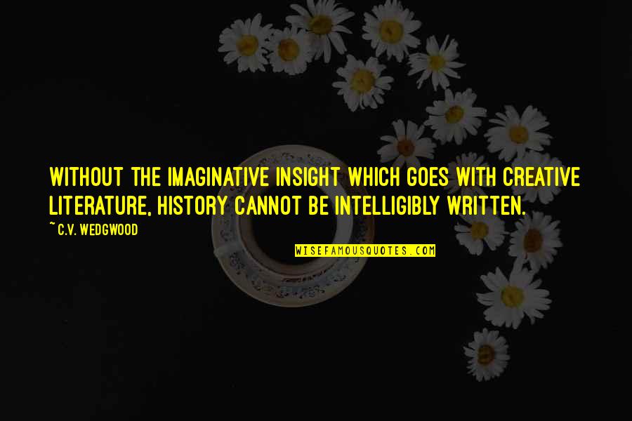 Larry Bird Inspirational Quotes By C.V. Wedgwood: Without the imaginative insight which goes with creative