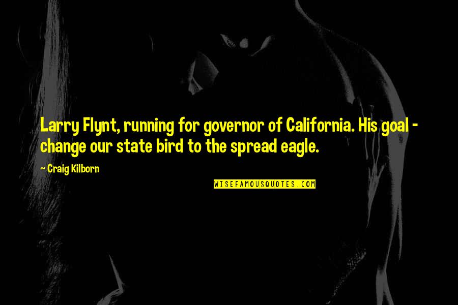 Larry Bird Quotes By Craig Kilborn: Larry Flynt, running for governor of California. His