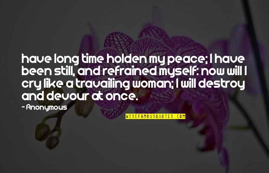 Larry Boy Quotes By Anonymous: have long time holden my peace; I have