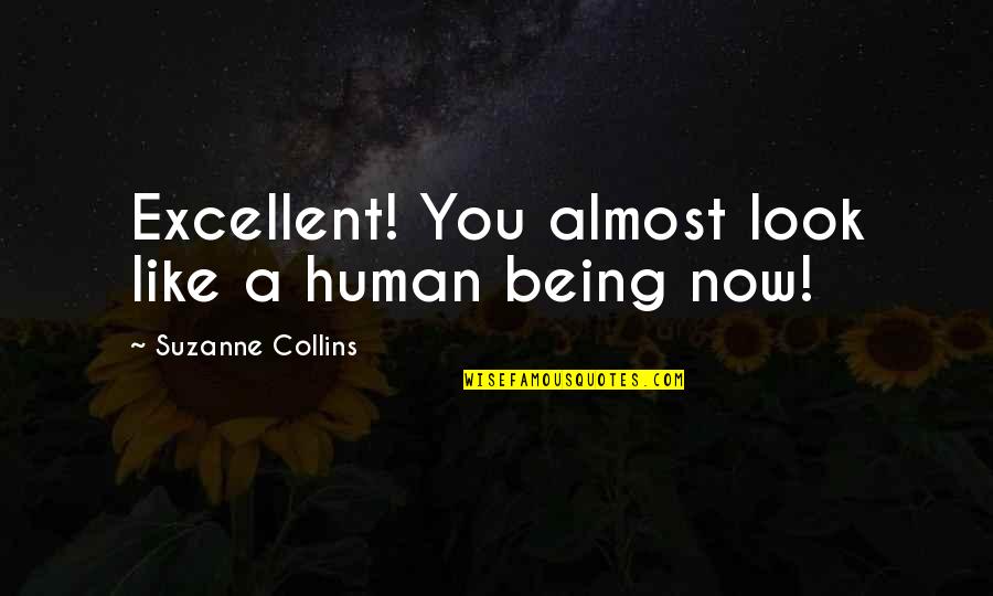 Larry David Scone Quotes By Suzanne Collins: Excellent! You almost look like a human being