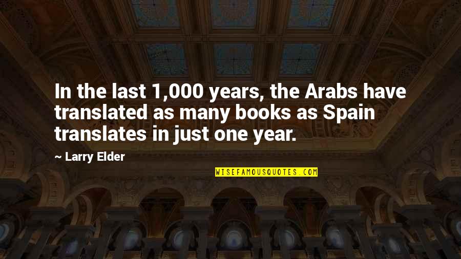 Larry Elder Quotes By Larry Elder: In the last 1,000 years, the Arabs have