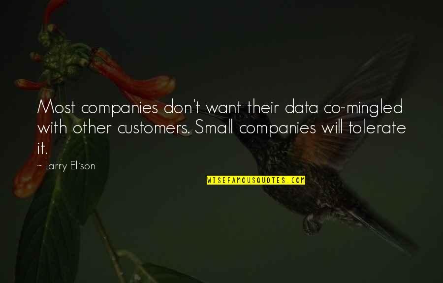 Larry Ellison Quotes By Larry Ellison: Most companies don't want their data co-mingled with