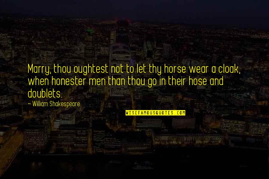 Larry Fitzgerald Quotes By William Shakespeare: Marry, thou oughtest not to let thy horse