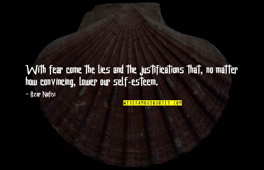 Larry Gogan Quotes By Azar Nafisi: With fear come the lies and the justifications